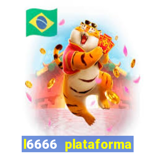 l6666 plataforma paga mesmo